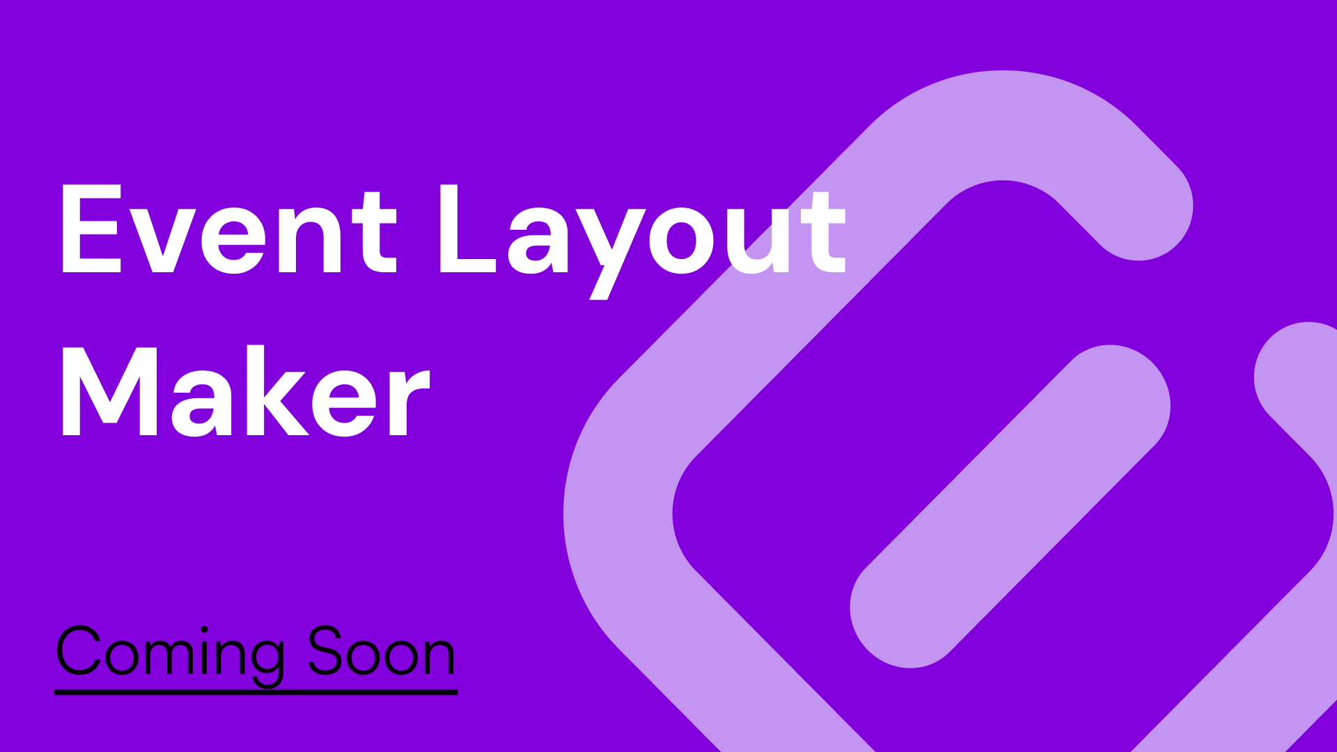 Coming Soon: Event Layout Maker