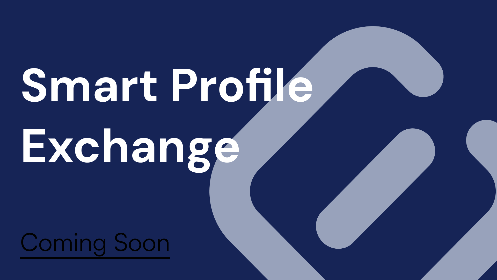Coming Soon: Smart Profile Exchange