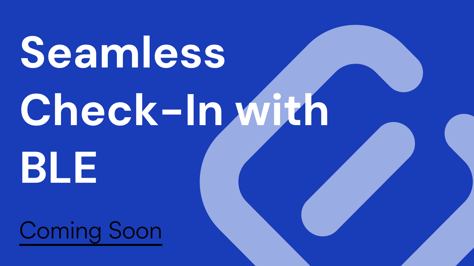 Coming Soon: Seamless Check-In with BLE